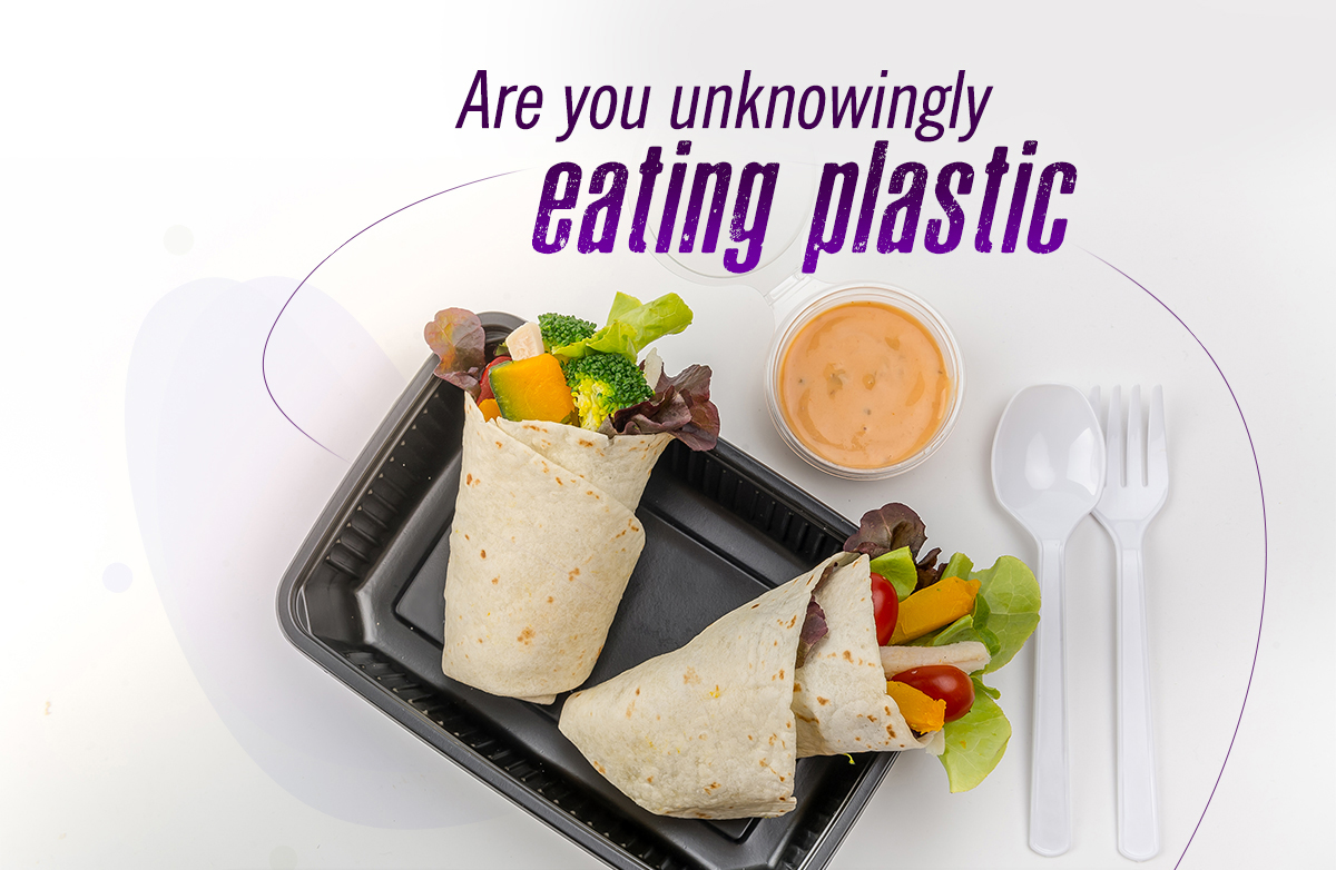 Are You Unknowingly Eating Plastic 