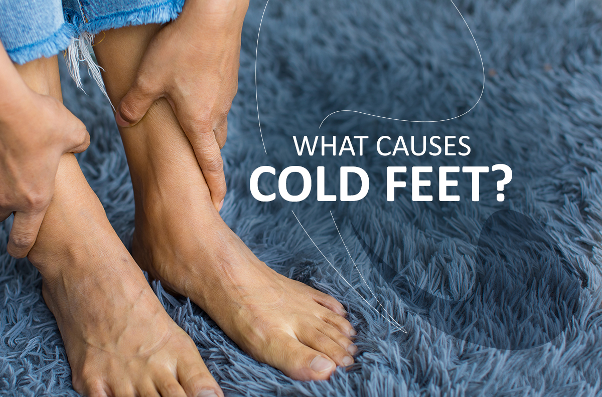 What Causes Cold Feet 